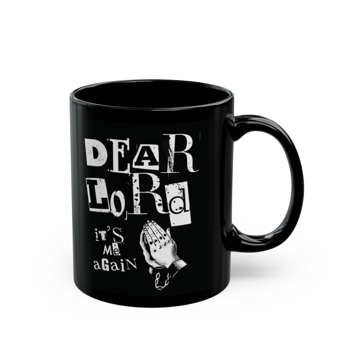 Dear Lord "It's Me Again, Praying Hands" Mug