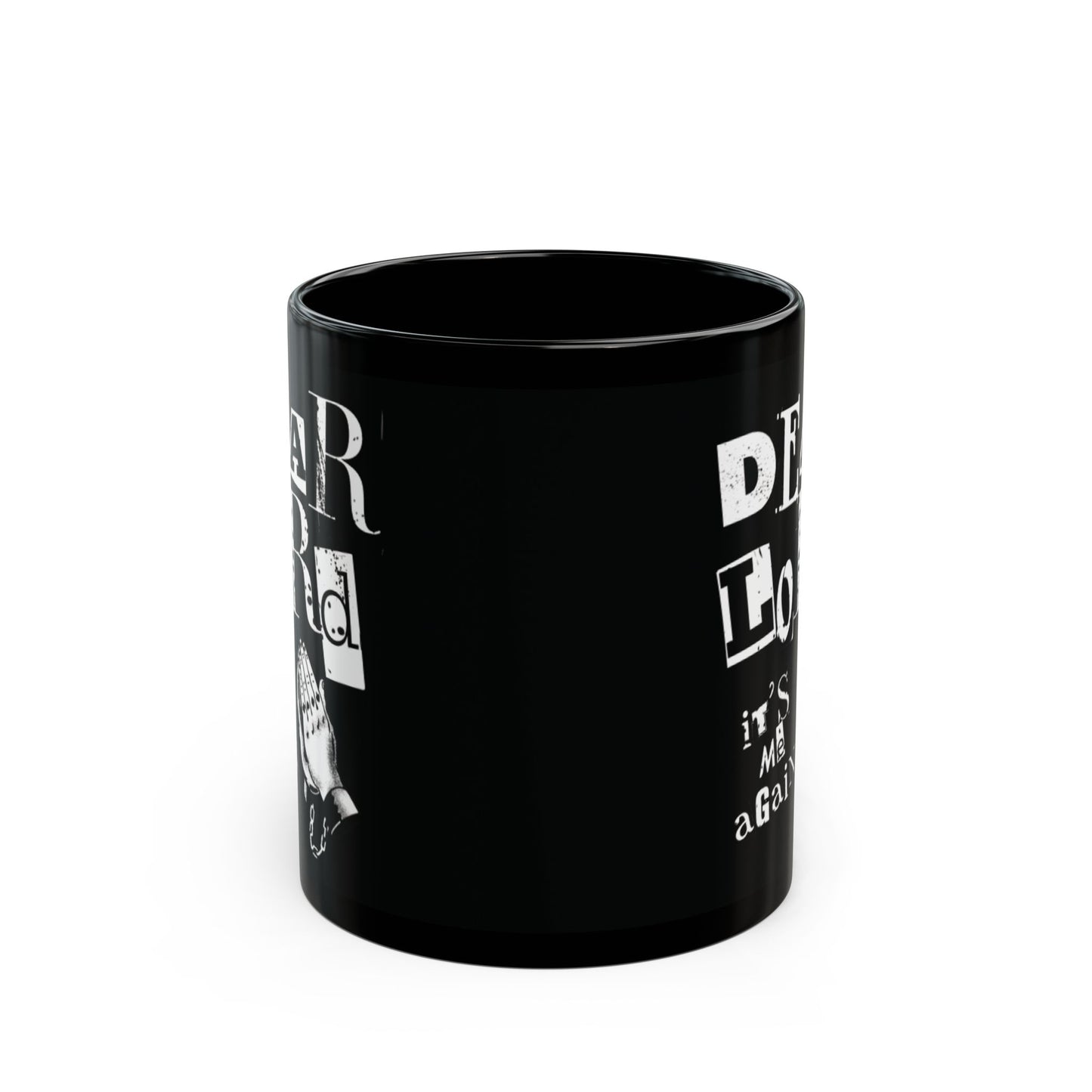 Dear Lord "It's Me Again, Praying Hands" Mug