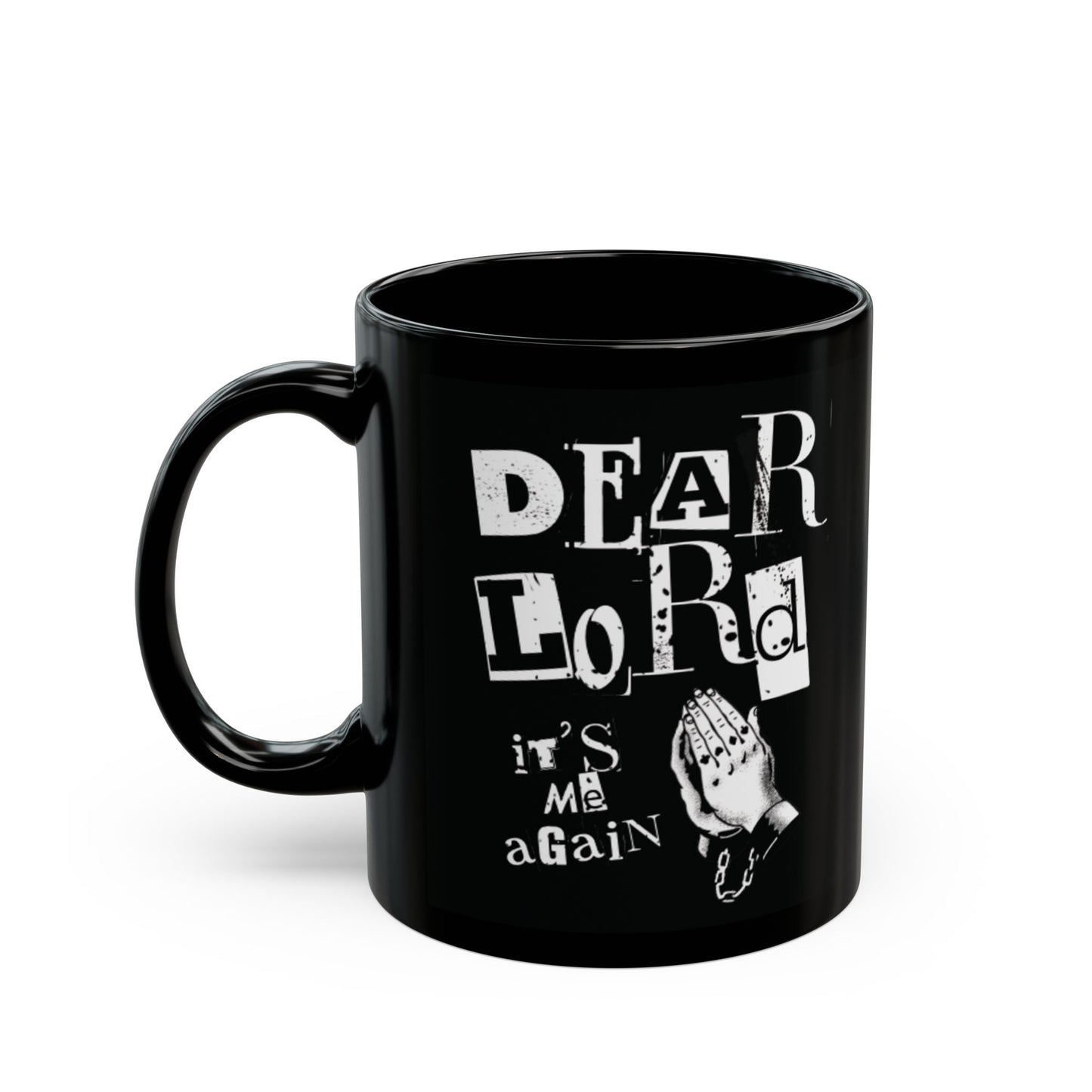 Dear Lord "It's Me Again, Praying Hands" Mug