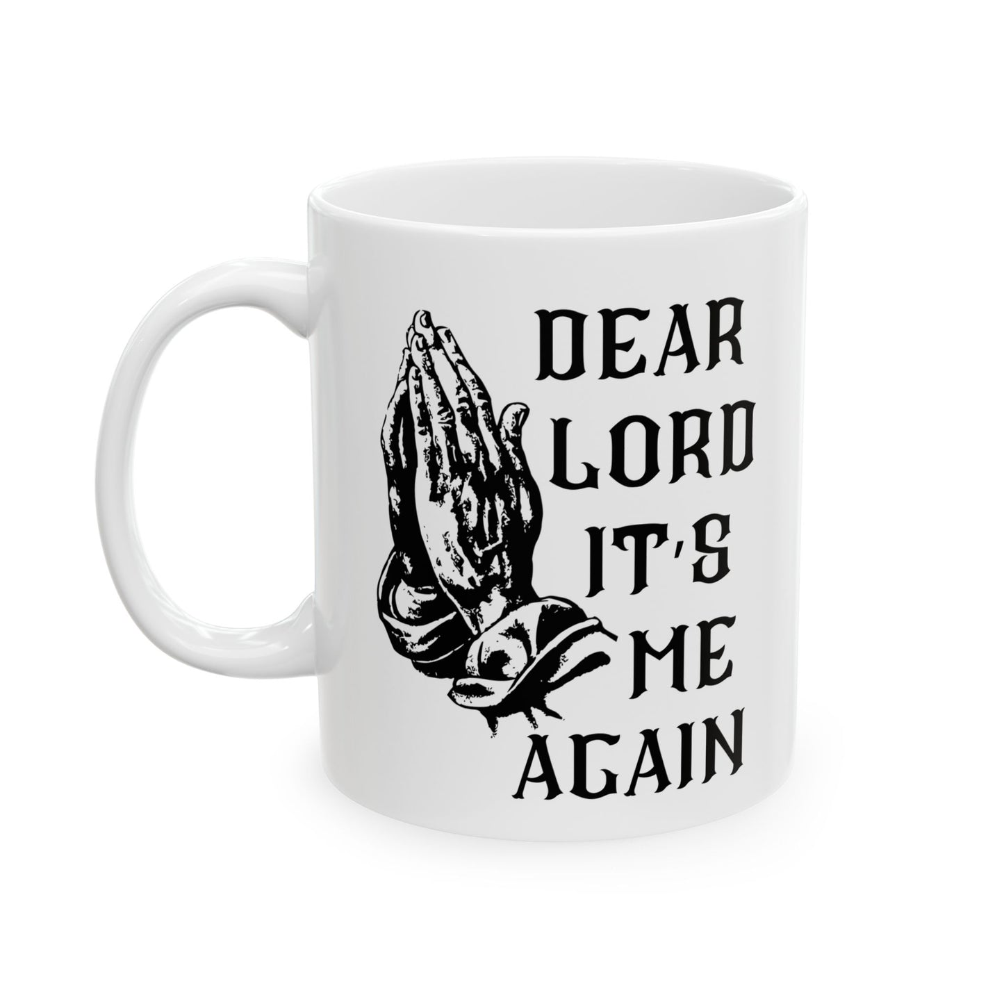 Dear Lord "It's Me Again" Mug
