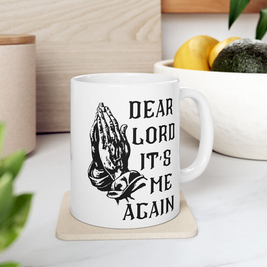 Dear Lord "It's Me Again" Mug, 11oz