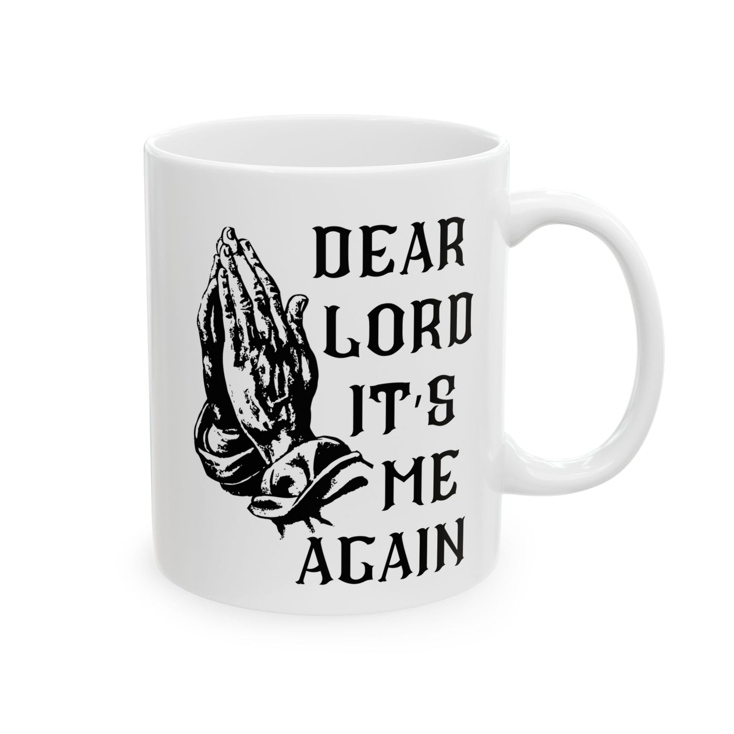 Dear Lord "It's Me Again" Mug