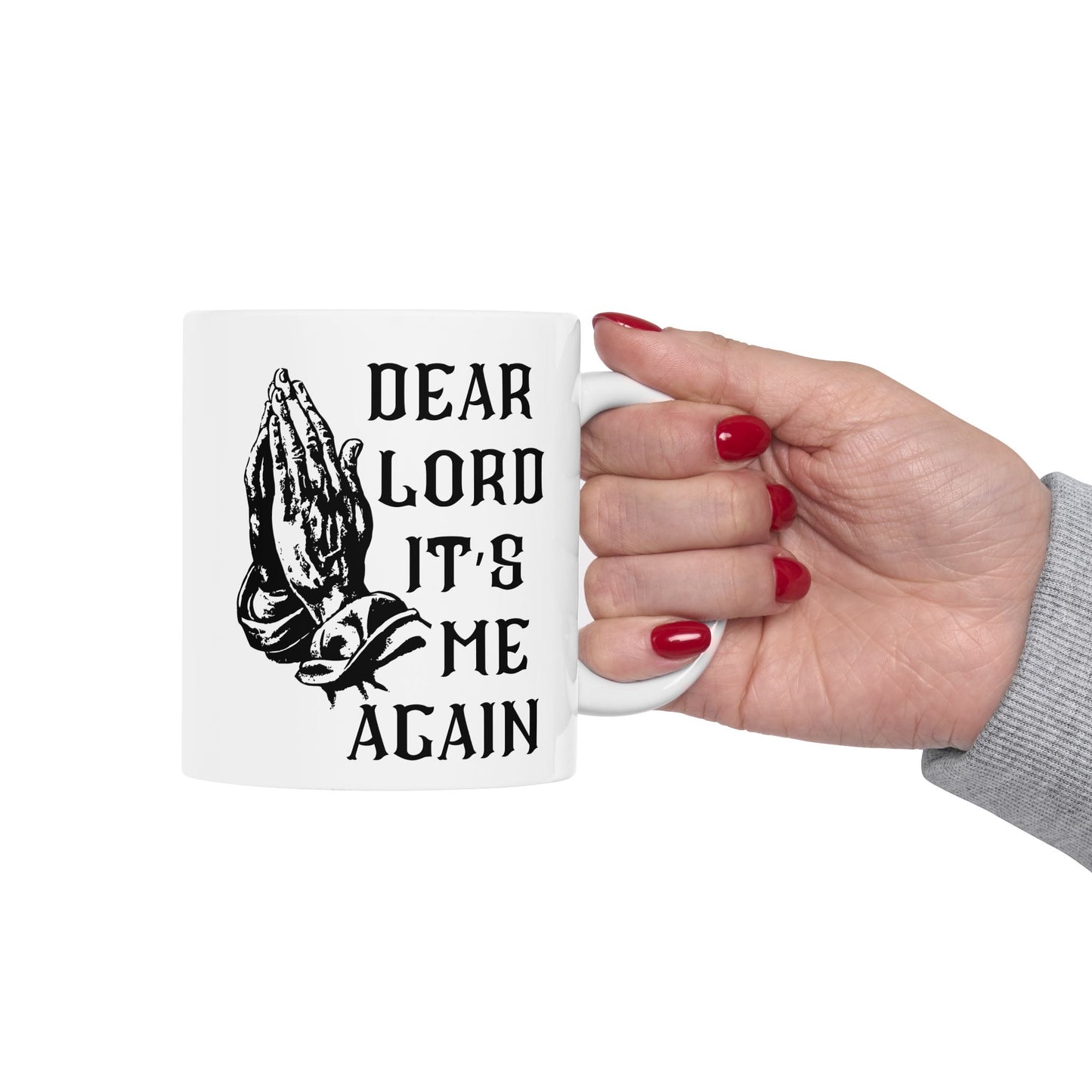 Dear Lord "It's Me Again" Mug