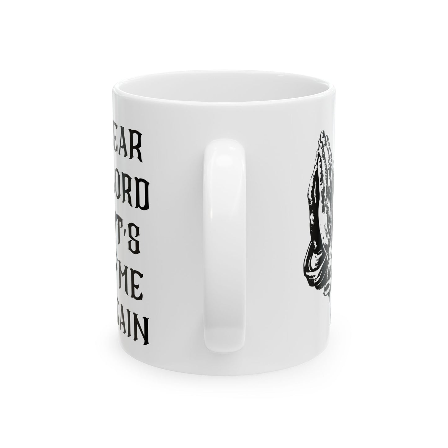 Dear Lord "It's Me Again" Mug
